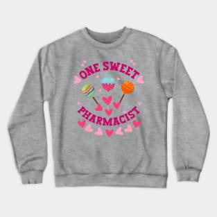 One sweet pharmacist Valentine Crewneck Sweatshirt